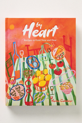 By Heart: Recipes to Hold Near and Dear Hardcover Cookbook