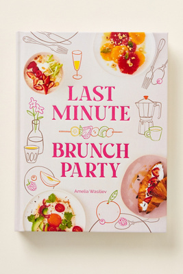 Anthropologie Last Minute Brunch Party Hardcover Cookbook
