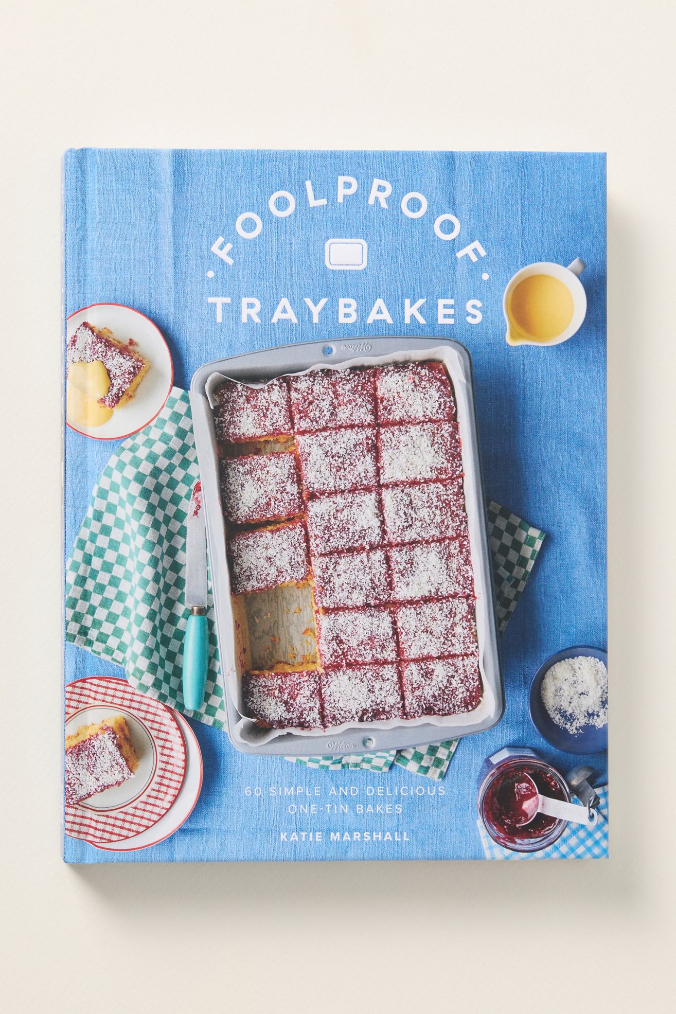 Foolproof Traybakes: 60 Simple and Delicious One-Tin Bakes Hardcover Cookbook - Clear, Standard, One Size