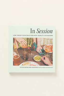 In Session: Low-Proof Cocktails for High-Quality Occasions Book