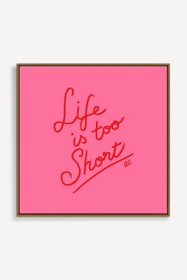 Life Is Too Short Wall Art