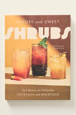Savory and Sweet Shrubs Cocktail Book