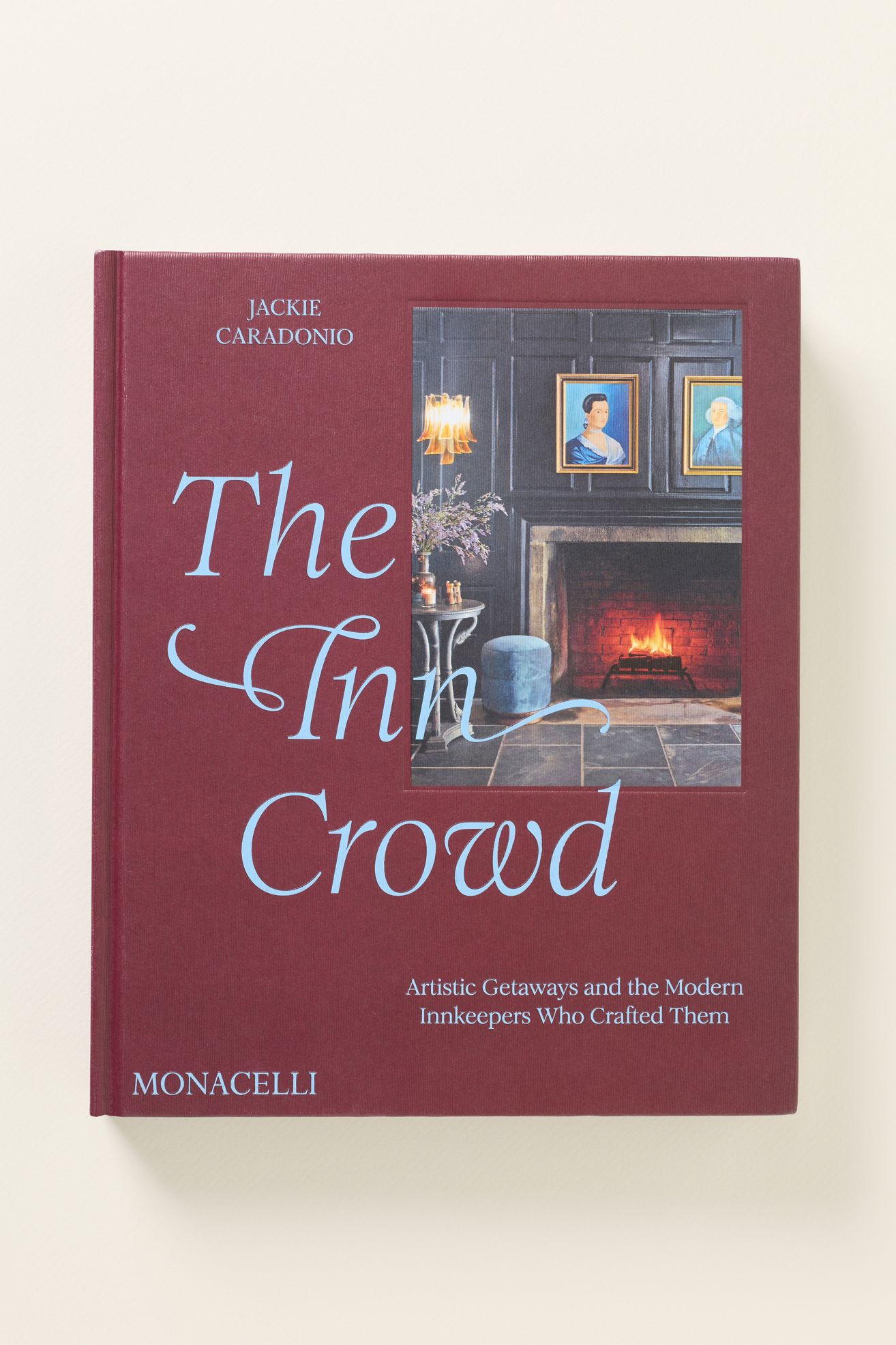 The Inn Crowd: Artistic Getaways And The Modern Innkeepers Who Crafted Them Hardcover Book - Pomegranate, One Size
