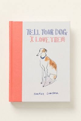 Tell Your Dog I Love Them Hardcover Book