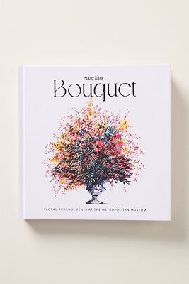 Bouquet: Floral Arrangements at the Metropolitan Museum Book