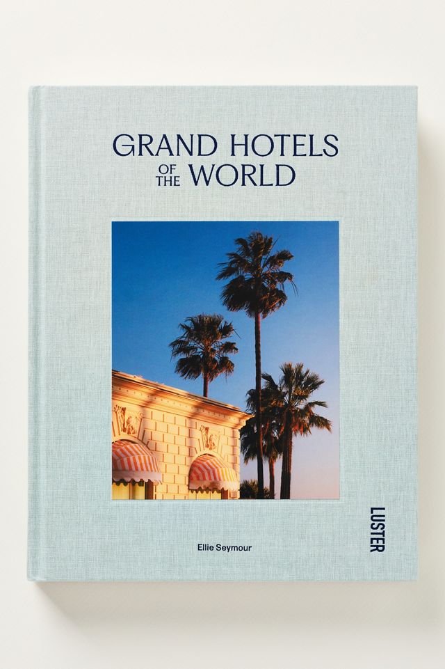 Grand Hotels of the World Hardcover Book | AnthroHome