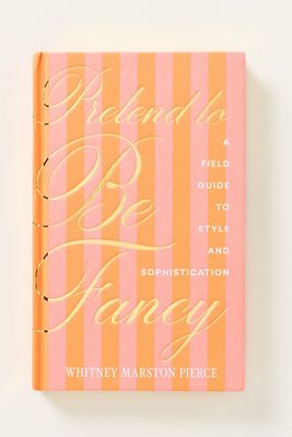 Pretend to Be Fancy Hardcover Book