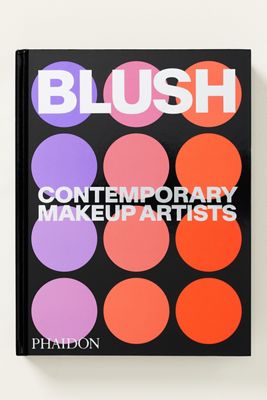 Blush: Contemporary Makeup Artists Hardcover Book