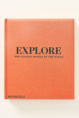 Explore: The Leading Hotels of the World Hardcover Coffee Table Book