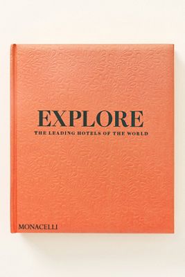 Explore: The Leading Hotels of the World Hardcover Coffee Table Book