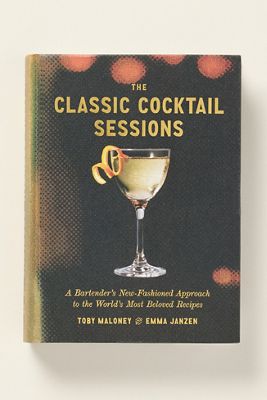 The Classic Cocktail Sessions Hardcover Cookbook