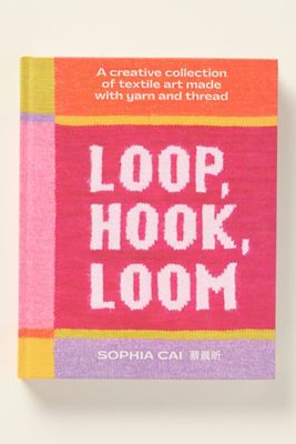 Loop, Hook, Loom Hardcover Craft Book