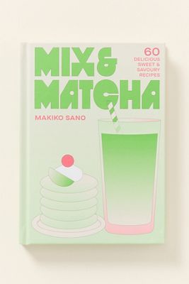 Mix & Matcha: 60 Delicious Sweet & Savoury Recipes Hardcover Book