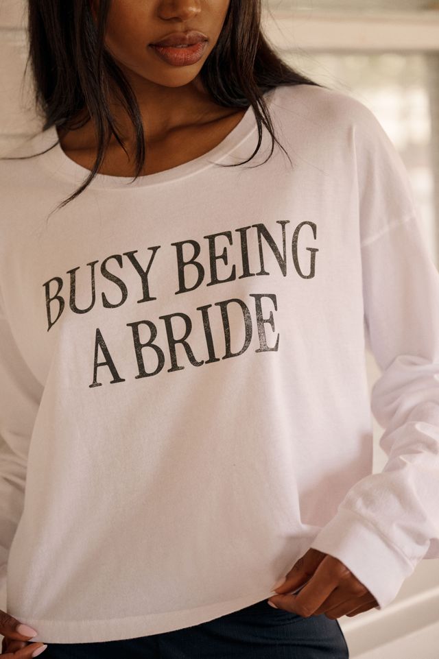 Letluv 100% Cotton Busy Being A Bride Long Sleeve Tee #1