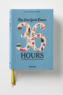 The New York Times 36 Hours: 150 Weekends In The USA and Canada ...