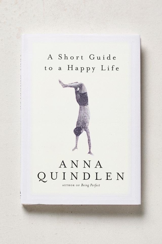 A short guide to a happy life anthropologie