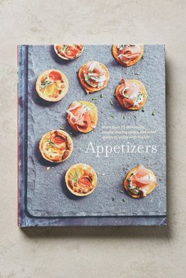 Appetizers: More than 100 deliciously simple small dishes and sharing plates to enjoy with friends