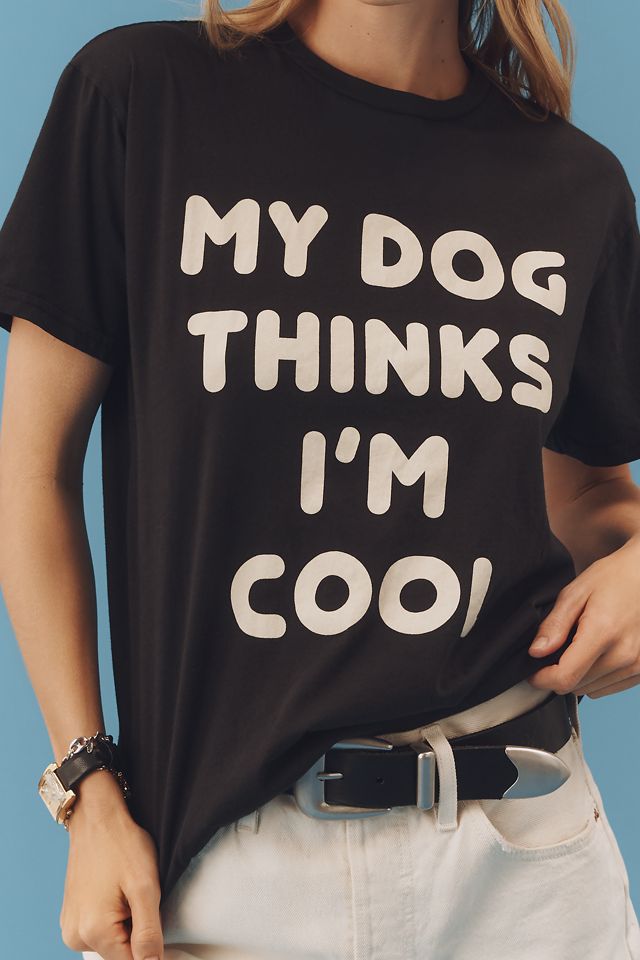 Original Retro Brand My Dog Thinks I'm Cool Graphic Tee #3
