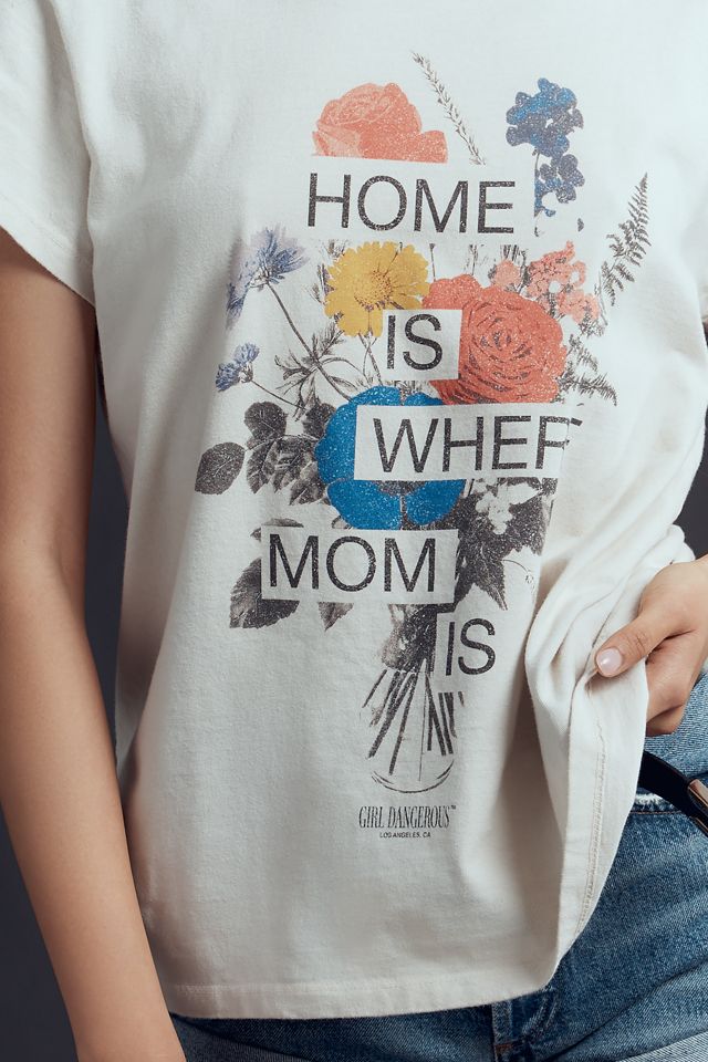 Girl Dangerous Home Is Where Mom Is Tee #2