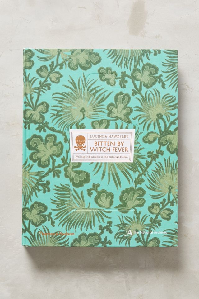 Bitten By Witch Fever: Wallpaper & Arsenic In The 19th Century Home