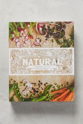 Natural: Wholesome Recipes For Pure Nourishment