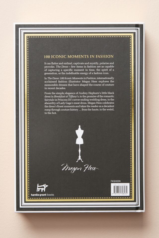 the dress 100 iconic moments in fashion The Dress: 100 Iconic Moments in Fashion