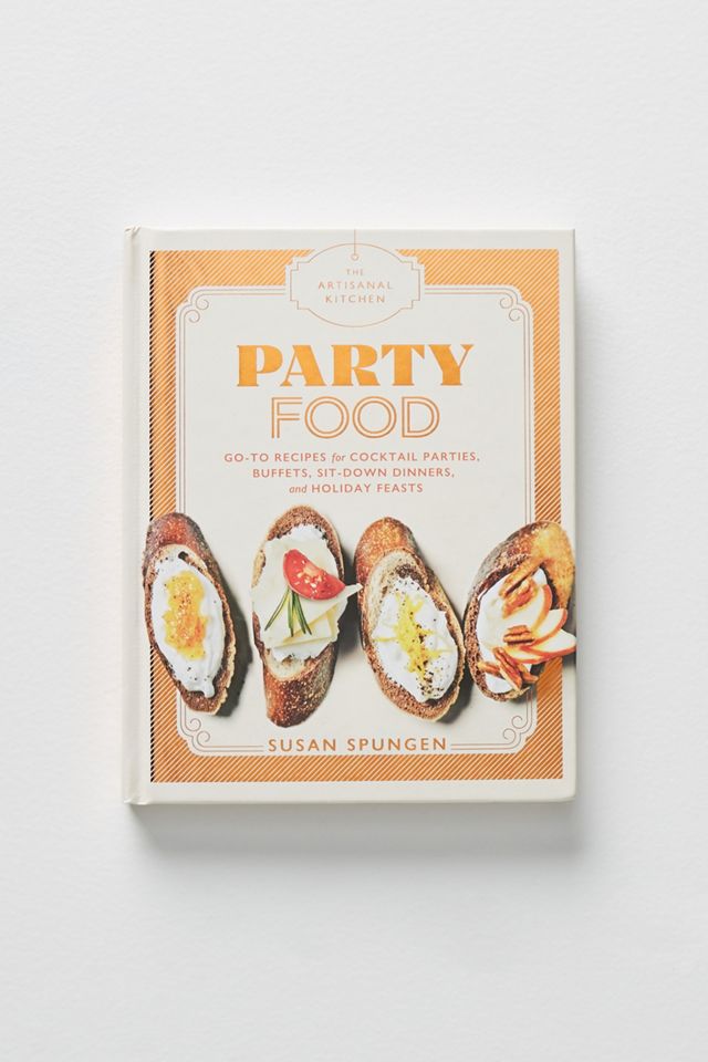 The Artisanal Kitchen: Party Food