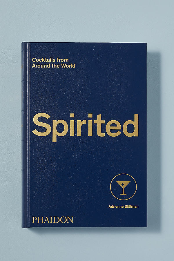 Spirited; Cocktails from Around the World