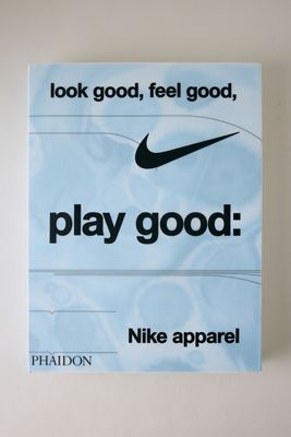 Look Good, Feel Good, Play Good: Nike Apparel Book