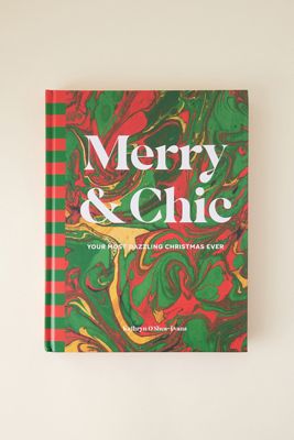 Merry & Chic: Your Guide to the Most Dazzling Holiday Ever Book