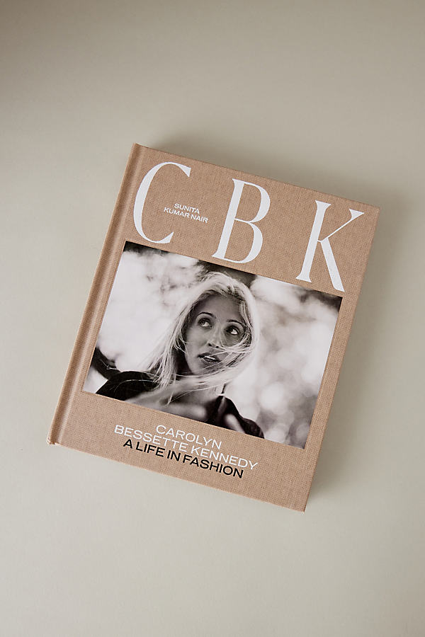 CBK: Carolyn Bessette Kennedy: A Life in Fashion Book