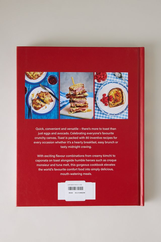 Toast: 80 Delicious Recipes for Toast With a Twist Book #3