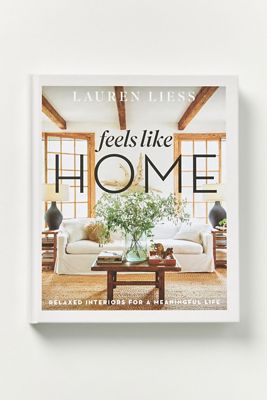 Feels Like Home: Relaxed Interiors For a Meaningful Life