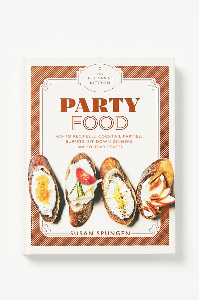 The Artisanal Kitchen: Party Food