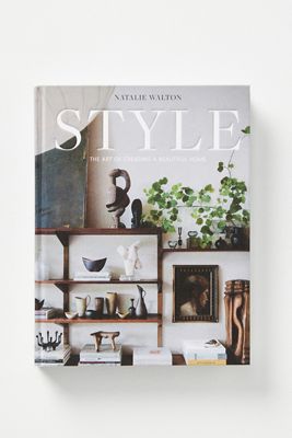 Style: The Art of Creating a Beautiful Home