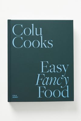Colu Cooks: Easy Fancy Food