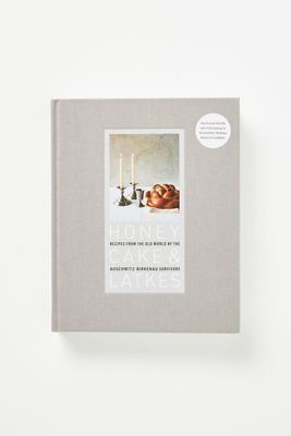 Honey Cake & Latkes: Recipes from the Old World by the Auschwitz-Birkenau Survivors
