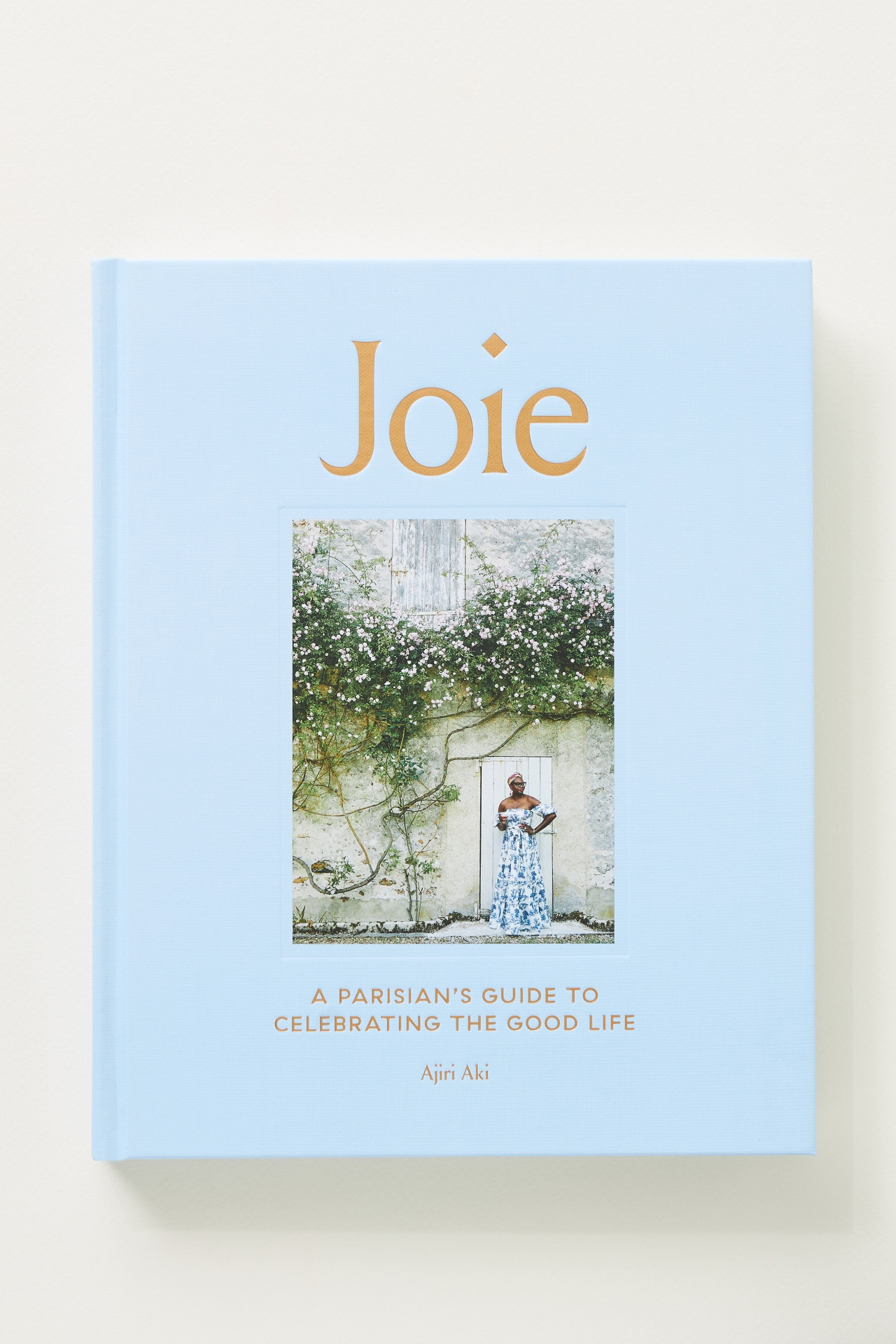 Joie: A Parisian's Guide to Celebrating the Good Life