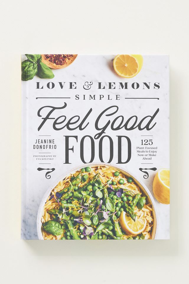 Love & Lemons Simple Feel Good Food - Love and Lemons