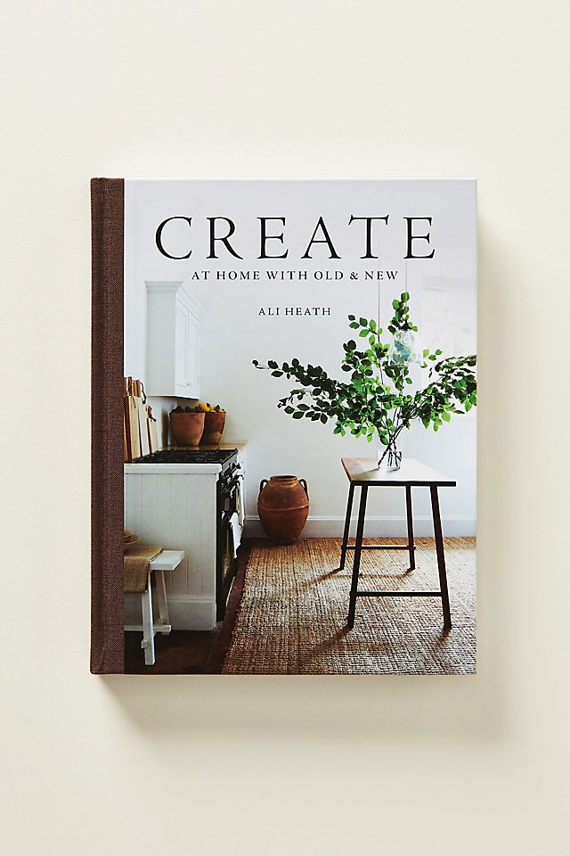 Create: At Home With Old & New | AnthroLiving