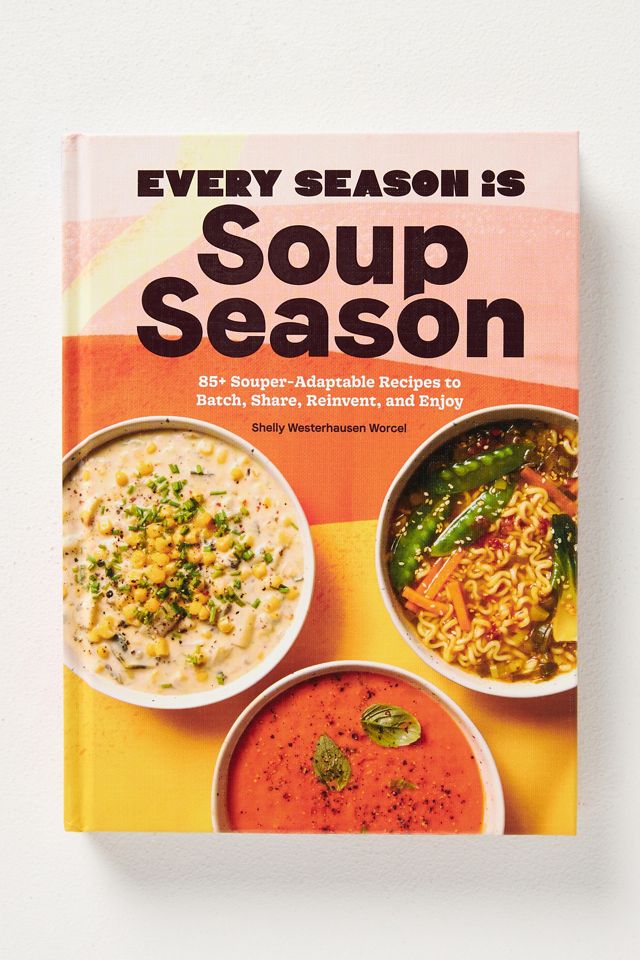 Every season is soup season - The Boston Globe