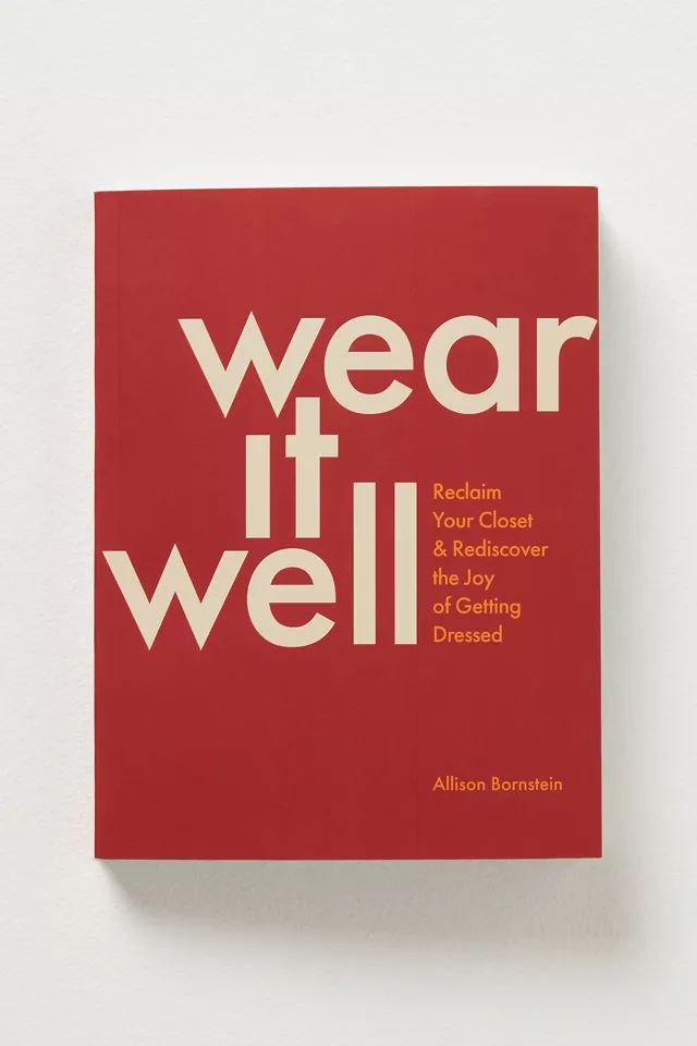 Wear It Well: Reclaim Your Closet and Rediscover the Joy of Getting Dressed Paperback – September 26, 2023 by Allison Bornstein (Author)