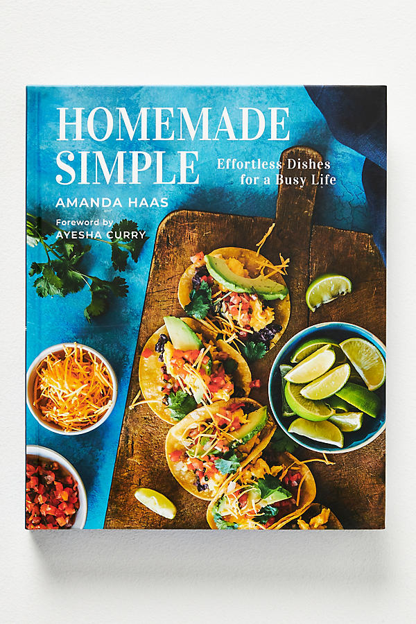 Anthropologie Homemade Simple: Effortless Dishes For A Busy Life In Multi
