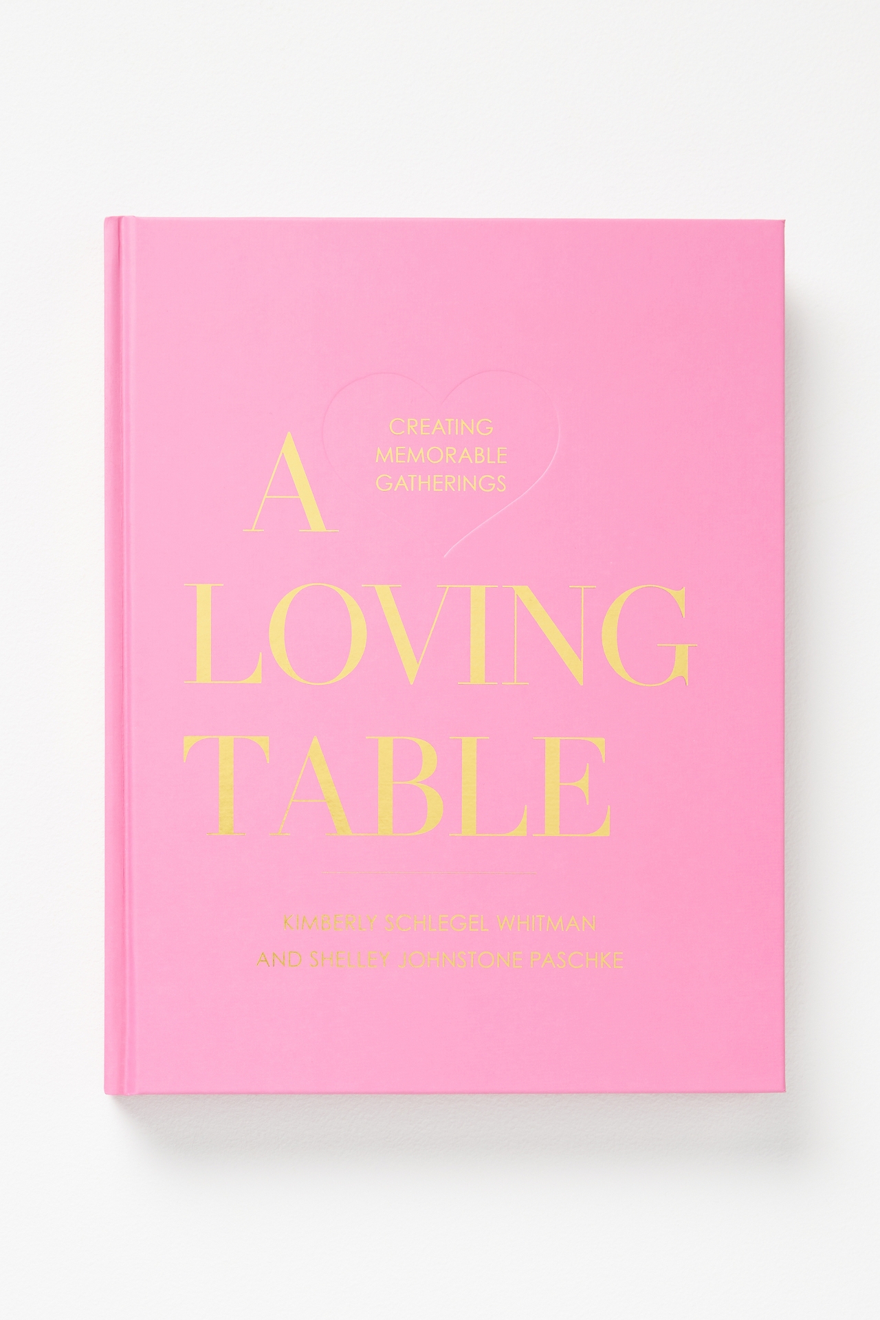 A Loving Table: Creating Memorable Gatherings