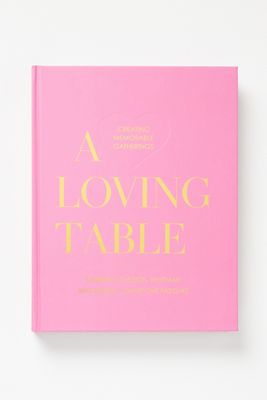 A Loving Table: Creating Memorable Gatherings