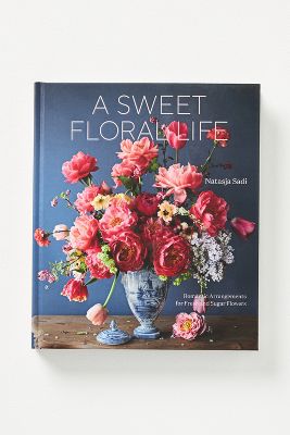 Shop Anthropologie A Sweet Floral Life: Romantic Arrangements For Fresh And Sugar Flowers