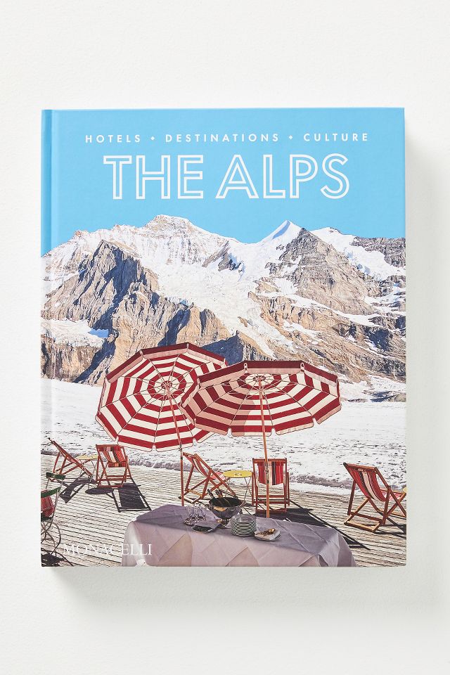 The Alps: Hotels, Destinations, Culture | AnthroLiving