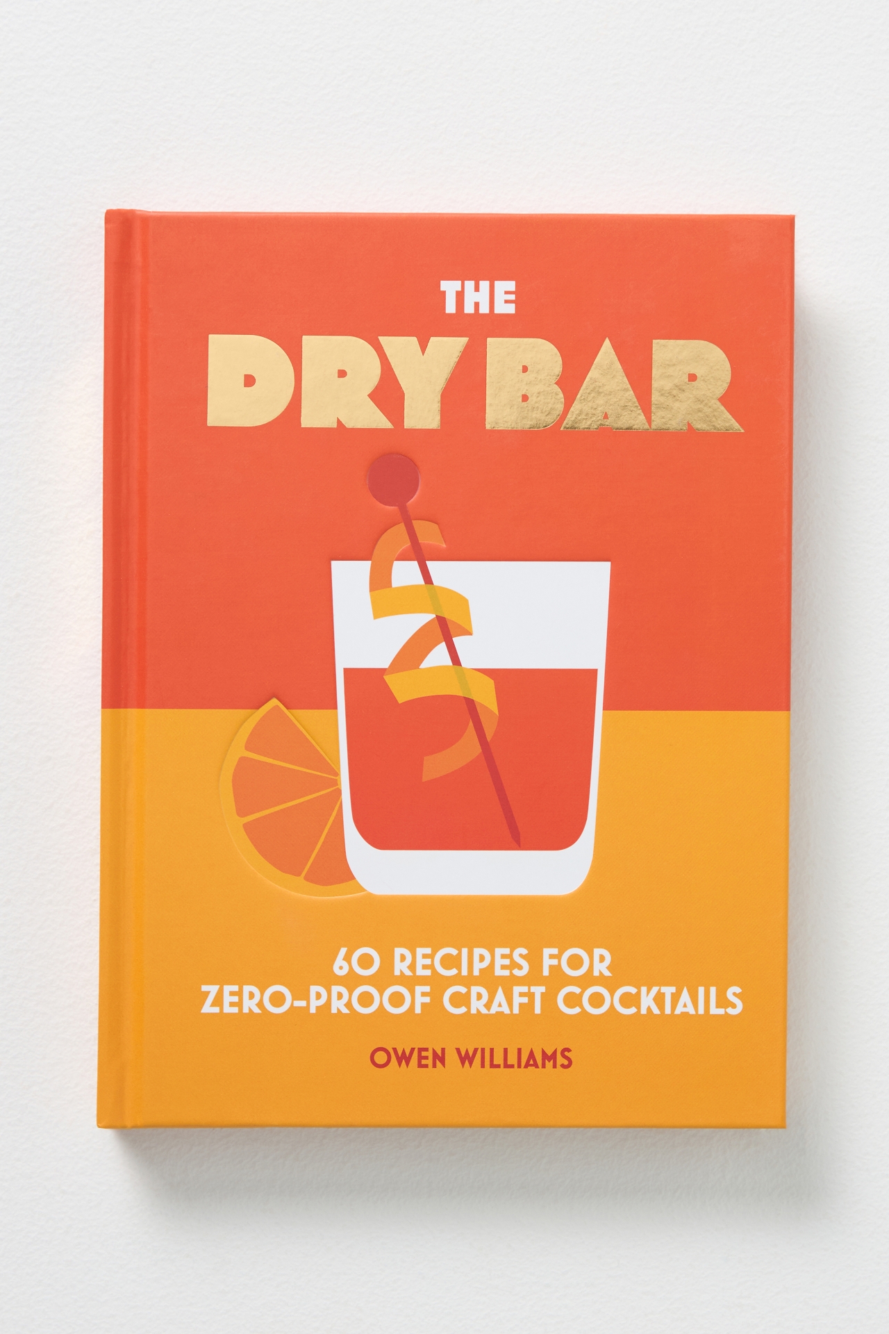 The Dry Bar: Over 60 Recipes for Zero-Proof Craft Cocktails