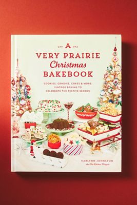A Very Prairie Christmas Bakebook: Cookies, Candies, Cakes & More: Vintage Baking to Celebrate the Festive Season