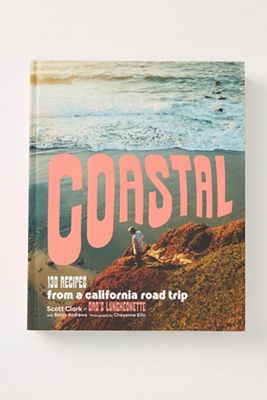 Coastal: 130 Recipes from a California Road Trip